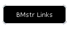 BMstr Links