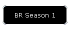 BR Season 1