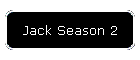 Jack Season 2