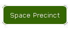 Space Precinct