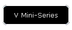 V Mini-Series