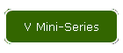 V Mini-Series